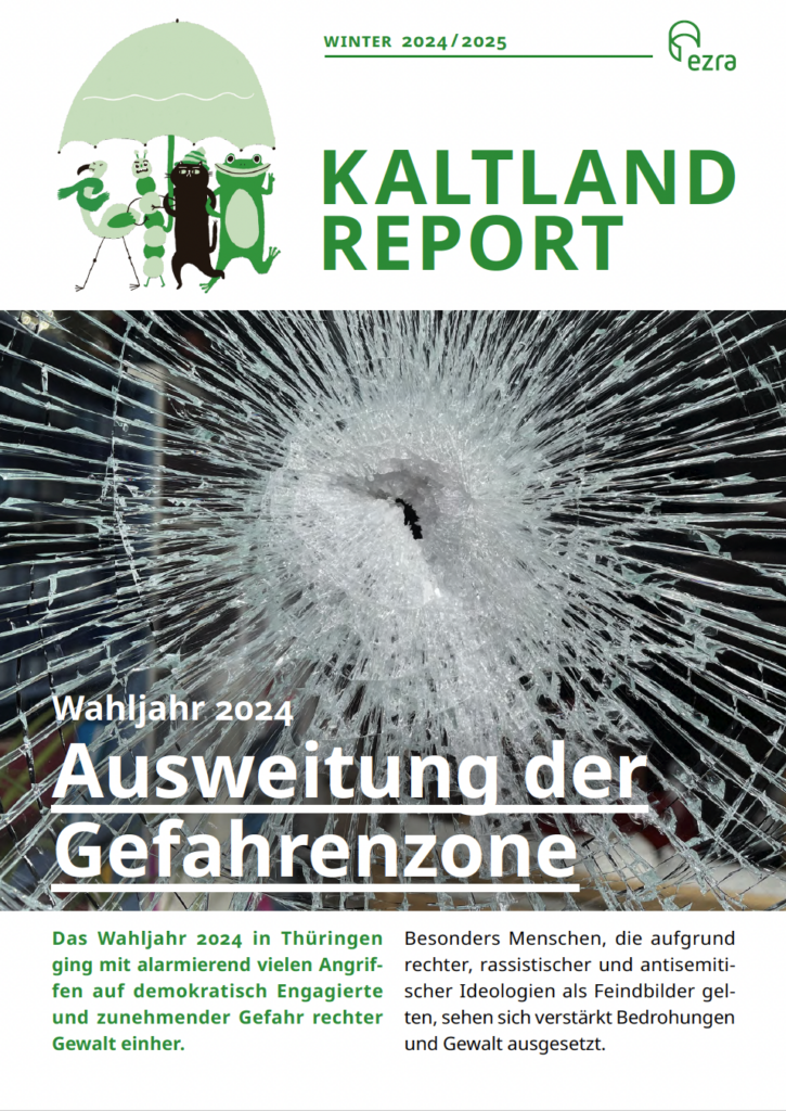 Titelblatt des Kaltland Reports Winter 2024/2025 mit Illustration von drei Tieren unter einem grünen Regenschirm, darüber der Schriftzug Kaltland Report, darunter ein Bild einer zerborstenen Glasscheibe und der Text: Wahljahr 2024 Ausweitung der Gefahrenzone, begleitet von einem erklärenden Text zu zunehmenden Angriffen und Gefahren rechter Gewalt in Thüringen.